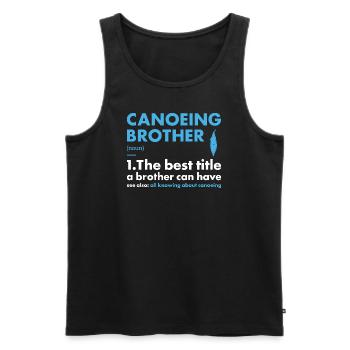 Canoeist Brother Definition Canoeing - Men's Premium Organic Tank Top - black - Front - Michal (187cm)
