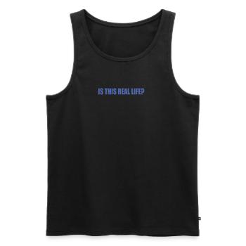 Is This Real Life? Is this the real life gamer - Men's Premium Organic Tank Top - black - Front - Michal (187cm)