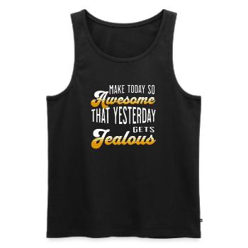 Make today so awesome that yesterday gets jealous - Männer Premium Bio Tank Top - Schwarz - Vorne - Michal (187cm)