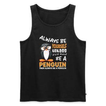 Soyez toujours vous-même, sauf si vous pouvez être un pingouin - Débardeur bio Premium Homme - noir - Devant - Michal (187cm)
