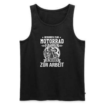 Geboren zum Motorrad fahrern gezwungen zu arbeit - Männer Premium Bio Tank Top - Schwarz - Vorne - Michal (187cm)