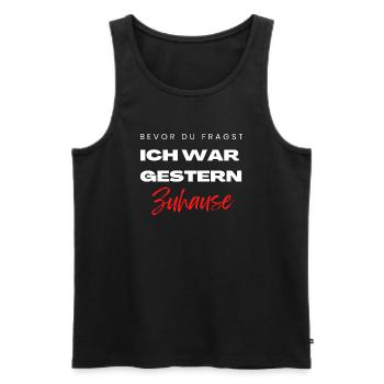 Bevor du fragst ich war gestern Zuhause - Arbeit - Männer Premium Bio Tank Top - Schwarz - Vorne - Michal (187cm)