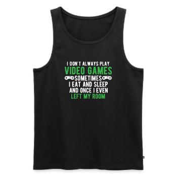 I Don't Always Play Video Games Gamer Gaming - Men's Premium Organic Tank Top - black - Front - AI Model Male 178 light (178cm)