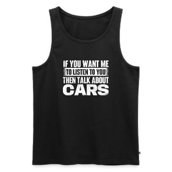Sprechen Sie über Autos, wenn Sie wollen, dass ich zuhöre Zitat - Männer Premium Bio Tank Top - Schwarz - Vorne - Michal (187cm)