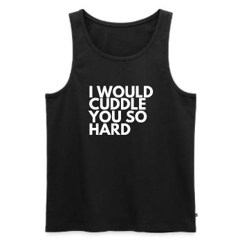 I Would Cuddle You So Hard - Men's Premium Organic Tank Top - black - Front - Michal (187cm)