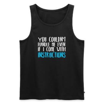 You Couldn't Handle Me Even If I Came With Instruc - Débardeur bio Premium Homme - noir - Devant - Michal (187cm)