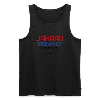 Jahaa Stress Mich Nicht Mach Ich Humor Spruch - Männer Premium Bio Tank Top - Schwarz - Vorne - Michal (187cm)