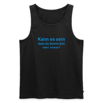 Kann es sein dass du dumm bist - Männer Premium Bio Tank Top - Schwarz - Vorne - Michal (187cm)