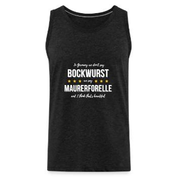 Bockwurst - In Germany we say Maurerforelle - Männer Premium Bio Tank Top - Anthrazit - Vorne - Alexander (188cm)