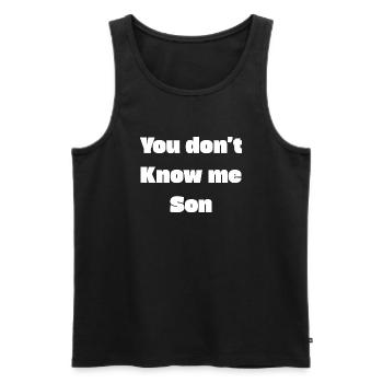 You don’t know me son - Men's Premium Organic Tank Top - black - Front - Michal (187cm)
