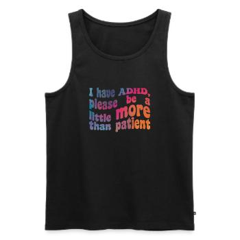 I have ADHD, thank you for being a little more than patient - Men's Premium Organic Tank Top - black - Front - AI Model Male 178 light (178cm)