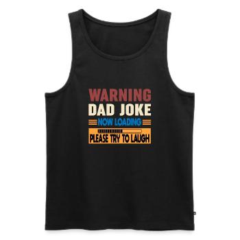 Warning Dad Joke Now Loading Please Try to Laugh - Men's Premium Organic Tank Top - black - Front - AI Model Male 178 light (178cm)