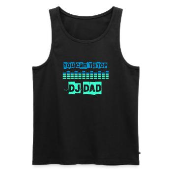 you can't stop dj dad - Men's Premium Organic Tank Top - black - Front - Michal (187cm)