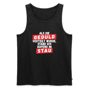 Als die Geduld verteilt wurde - Männer Premium Bio Tank Top - Schwarz - Vorne - Michal (187cm)