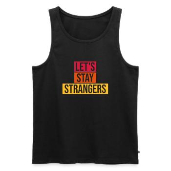 lets stay strangers quote - Men's Premium Organic Tank Top - black - Front - AI Model Male 178 light (178cm)