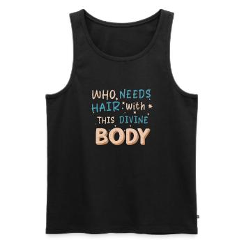 who needs hair with this divine body - Men's Premium Organic Tank Top - black - Front - AI Model Male 178 light (178cm)