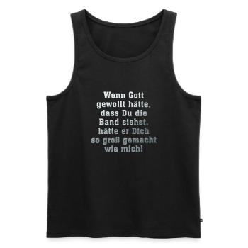 wenn_gott_gewollt_hatte_dass_du_die_band - Männer Premium Bio Tank Top - Schwarz - Vorne - Michal (187cm)