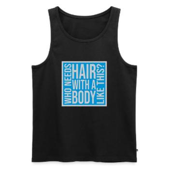Who Needs Hair Spruch - Männer Premium Bio Tank Top - Schwarz - Vorne - Michal (187cm)
