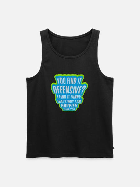 You find it offensive - Men's Premium Organic Tank Top - black