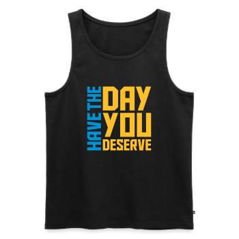the day you deserve - Men's Premium Organic Tank Top - black - Front - Michal (187cm)