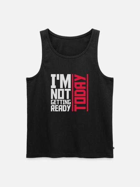 not getting ready today - Männer Premium Bio Tank Top - Schwarz