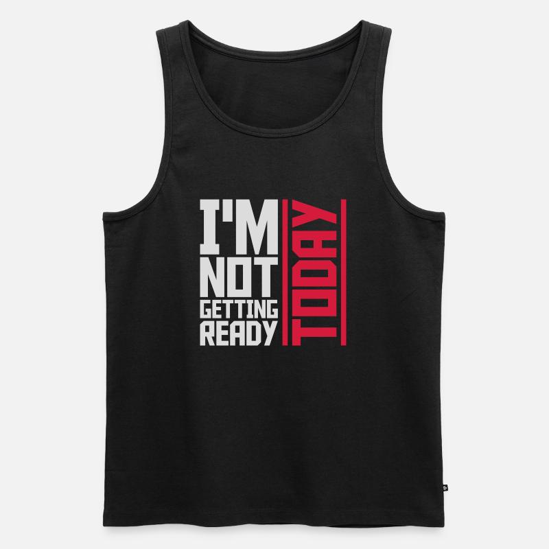not getting ready today - Men's Premium Organic Tank Top - black