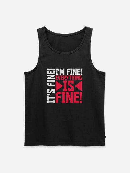 everything is fine quote - Men's Premium Organic Tank Top - black