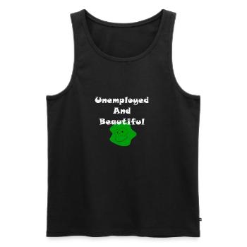 Unemployed And Beautiful - Men's Premium Organic Tank Top - black - Front - AI Model Male 178 light (178cm)