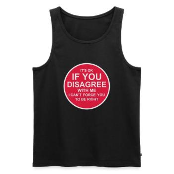 you disagree with me - Men's Premium Organic Tank Top - black - Front - AI Model Male 178 light (178cm)