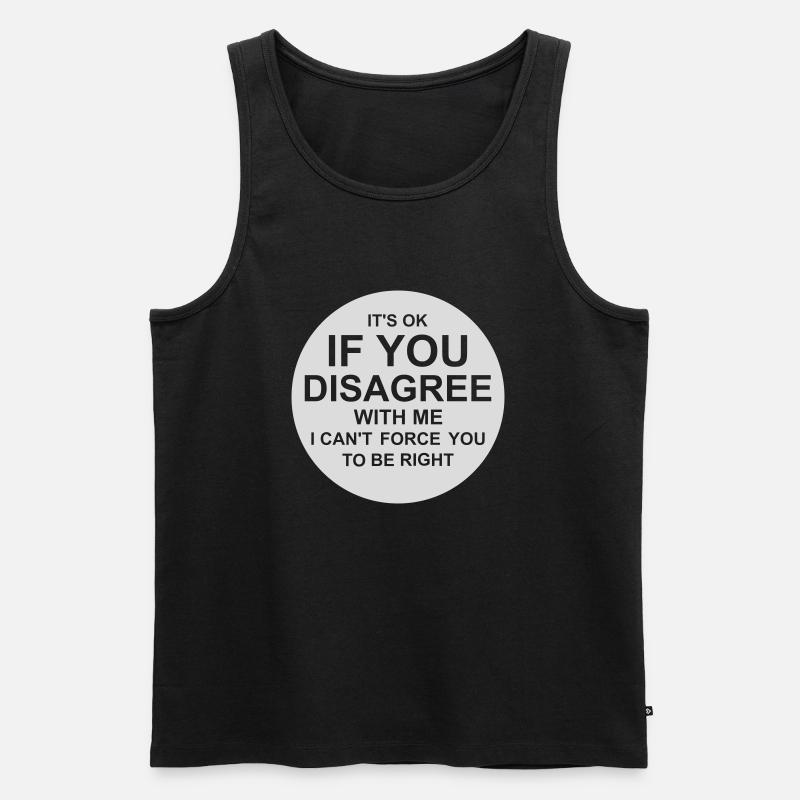 you disagree with me - Männer Premium Bio Tank Top - Schwarz