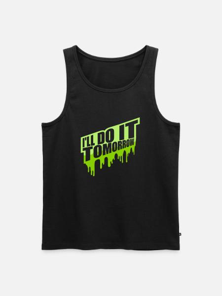 do it tomorrow quote - Men's Premium Organic Tank Top - black