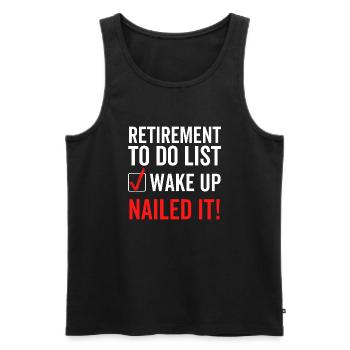 Retirement To Do List Wake Up Nailed It - Men's Premium Organic Tank Top - black - Front - AI Model Male 178 light (178cm)