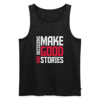 bad decisions great stories - Männer Premium Bio Tank Top - Schwarz - Vorne - AI Model Male 178 light (178cm)