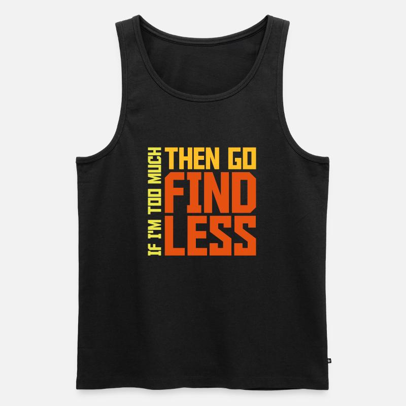 if im too much - Männer Premium Bio Tank Top - Schwarz