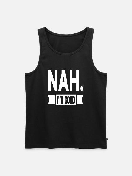 Nah. I´m Good - Männer Premium Bio Tank Top - Schwarz