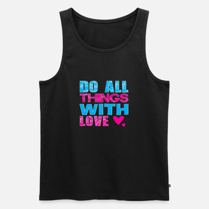 Do All Things With Love - Männer Premium Bio Tank Top - Schwarz