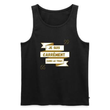 Citations Je suis carrément dans le truc - Débardeur bio Premium Homme - noir - Devant - AI Model Male 178 light (178cm)