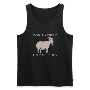dont worry i goat this - Men's Premium Organic Tank Top - black - Front - Michal (187cm)