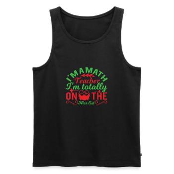 I m a math teacher I m totally on the nice list - Men's Premium Organic Tank Top - black - Front - AI Model Male 178 light (178cm)