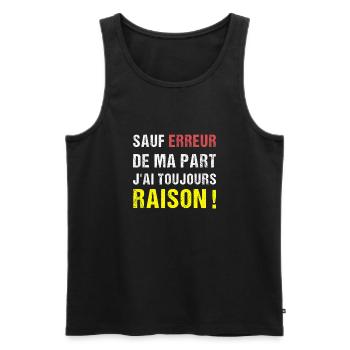 Sauf Erreur de ma Part J'Ai Toujours Raison humour - Débardeur bio Premium Homme - noir - Devant - Michal (187cm)