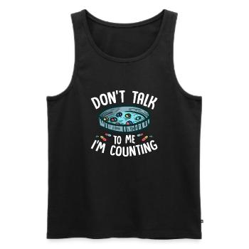 Don't Talk To Me I'm Counting Pharmacy Pharmacist - Männer Premium Bio Tank Top - Schwarz - Vorne - AI Model Male 178 light (178cm)