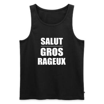 Salut gros rageux - Débardeur bio Premium Homme - noir - Devant - Michal (187cm)