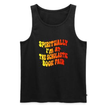 Spiritually i'm at The Scholastic Book Fair - Men's Premium Organic Tank Top - black - Front - AI Model Male 178 light (178cm)
