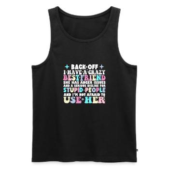 Back Off I Have A Crazy Best Friend She Has Anger - Men's Premium Organic Tank Top - black - Front - Michal (187cm)