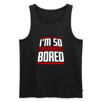 I'm So Bored Ich bin so gelangweilt Langeweile - Männer Premium Bio Tank Top - Schwarz - Vorne - AI Model Male 178 light (178cm)
