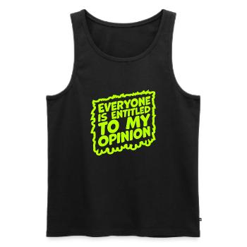 Funny Everyone is Entitled to My Opinion Sarcastic - Men's Premium Organic Tank Top - black - Front - Michal (187cm)