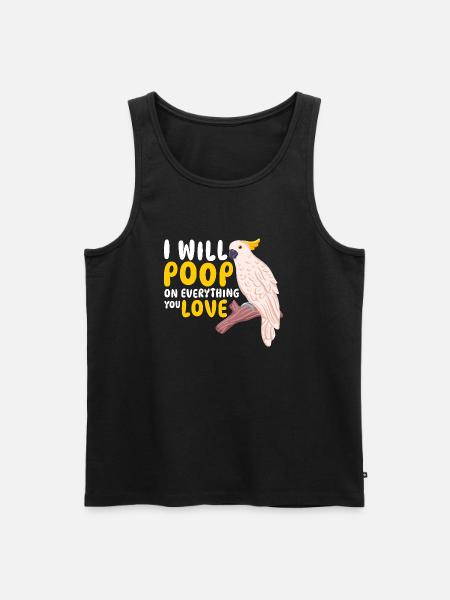 I Will Poop On Everything You Love Budgie Parrot - Männer Premium Bio Tank Top - Schwarz
