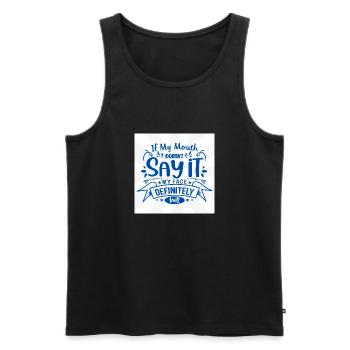 If My Mouth Doesn't Say It - Sassy Quote Design - Men's Premium Organic Tank Top - black - Front - Michal (187cm)