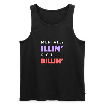 Mentally Illin' & Still Billin' – T-shirt mental drôle - Débardeur bio Premium Homme - noir - Devant - Michal (187cm)