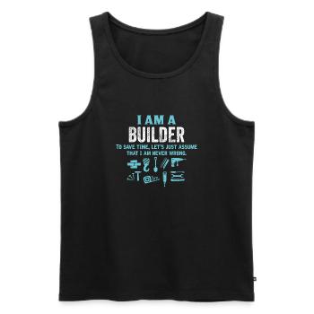 I Am A Builder... - Men's Premium Organic Tank Top - black - Front - Michal (187cm)